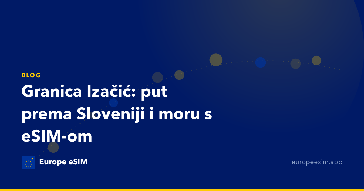 Granica Izačić: put prema Sloveniji i moru s eSIM-om