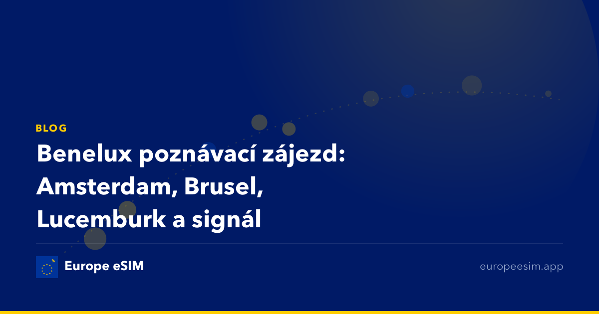 Benelux poznávací zájezd: Amsterdam, Brusel, Lucemburk a signál