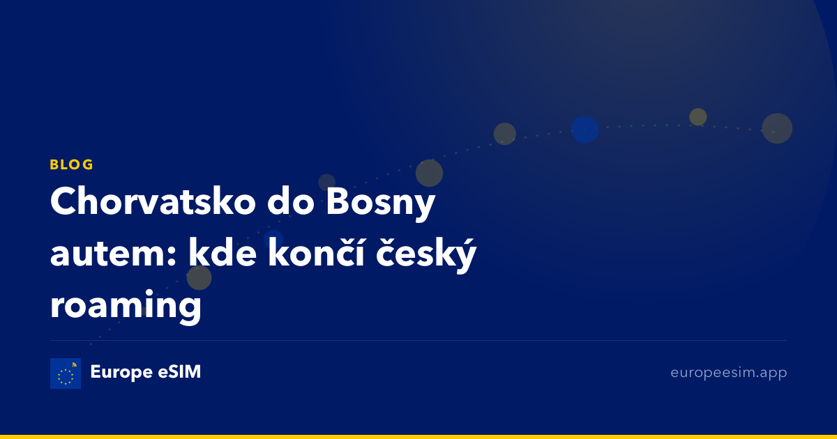 Chorvatsko do Bosny autem: kde končí český roaming