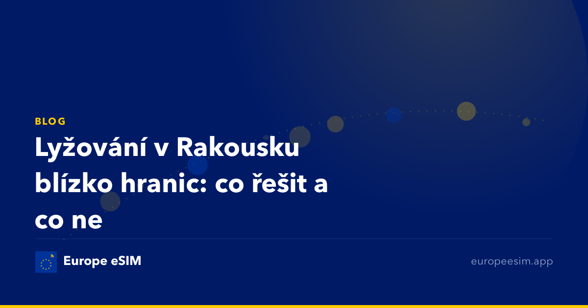 Lyžování v Rakousku blízko hranic: co řešit a co ne