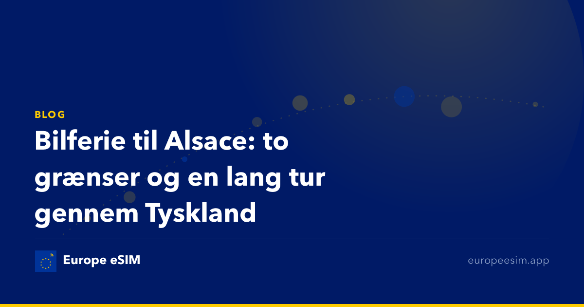 Bilferie til Alsace: to grænser og en lang tur gennem Tyskland