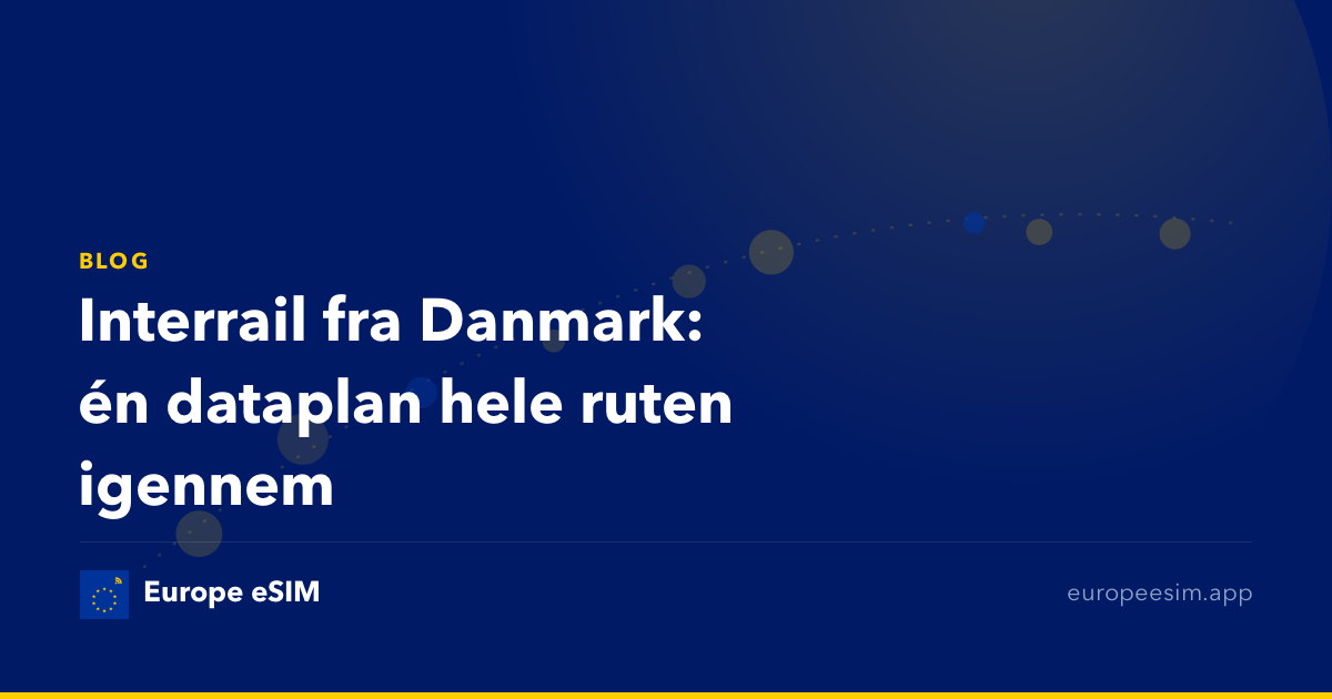 Interrail fra Danmark: én dataplan hele ruten igennem