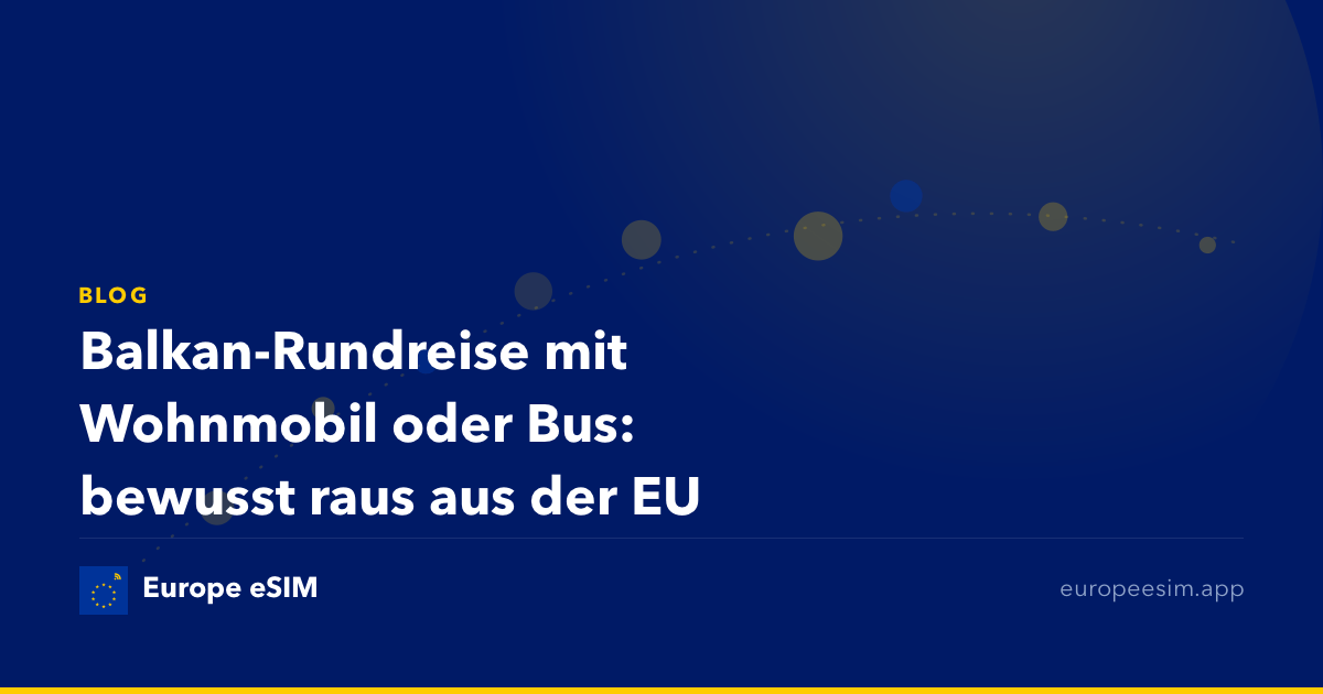 Balkan-Rundreise mit Wohnmobil oder Bus: bewusst raus aus der EU
