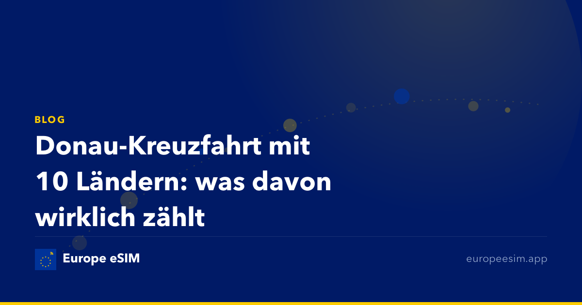 Donau-Kreuzfahrt mit 10 Ländern: was davon wirklich zählt