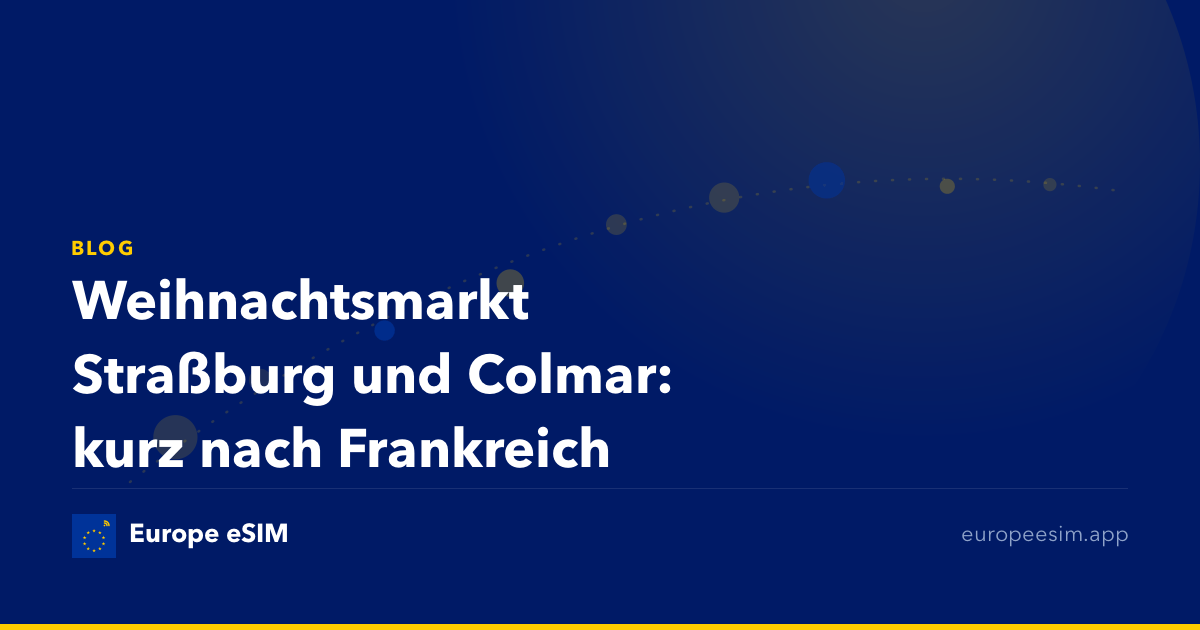 Weihnachtsmarkt Straßburg und Colmar: kurz nach Frankreich