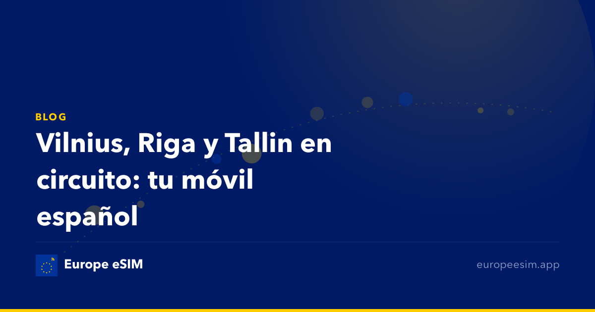 Vilnius, Riga y Tallin en circuito: tu móvil español