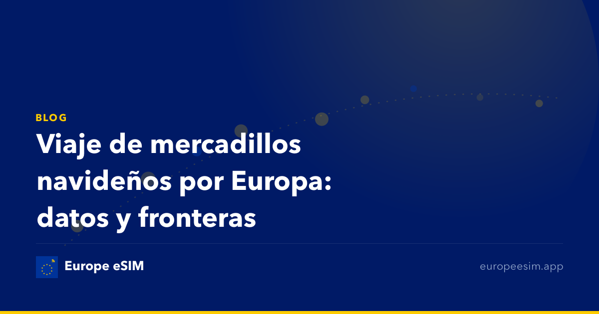 Viaje de mercadillos navideños por Europa: datos y fronteras