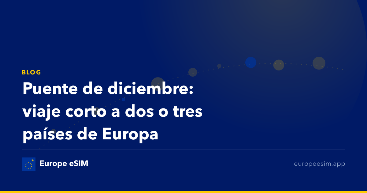 Puente de diciembre: viaje corto a dos o tres países de Europa