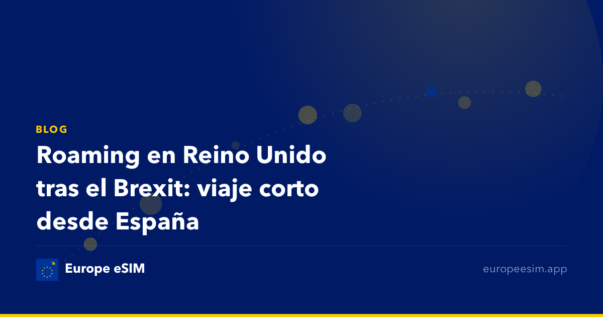 Roaming en Reino Unido tras el Brexit: viaje corto desde España