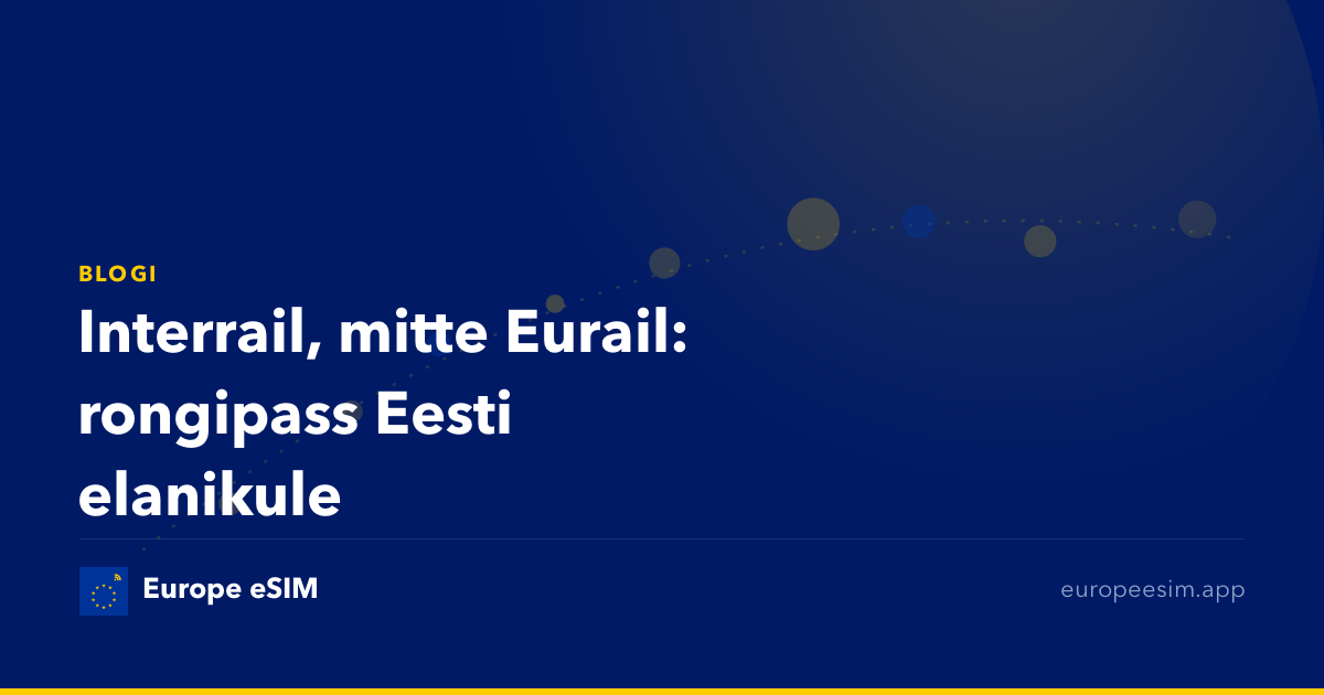 Interrail, mitte Eurail: rongipass Eesti elanikule