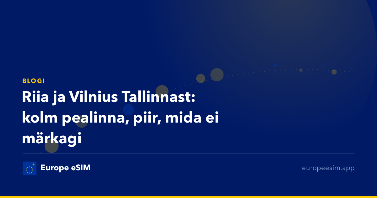 Riia ja Vilnius Tallinnast: kolm pealinna, piir, mida ei märkagi