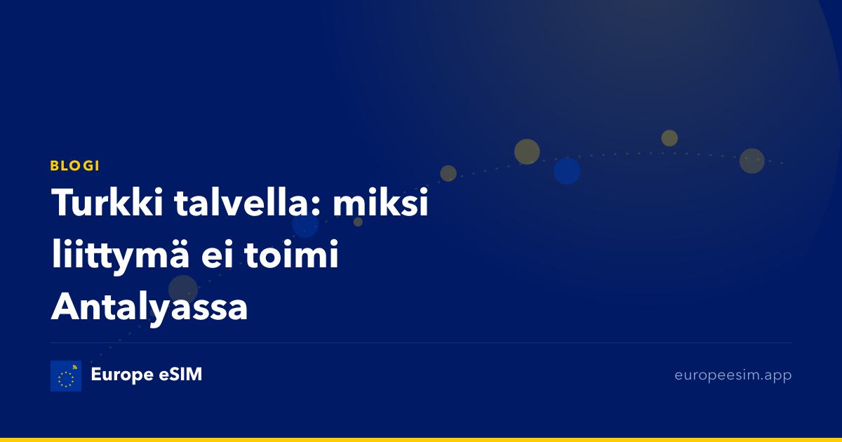 Turkki talvella: miksi liittymä ei toimi Antalyassa