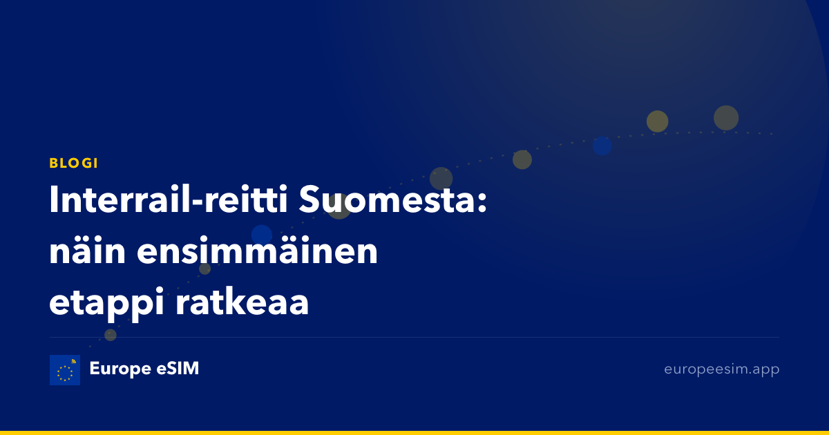 Interrail-reitti Suomesta: näin ensimmäinen etappi ratkeaa