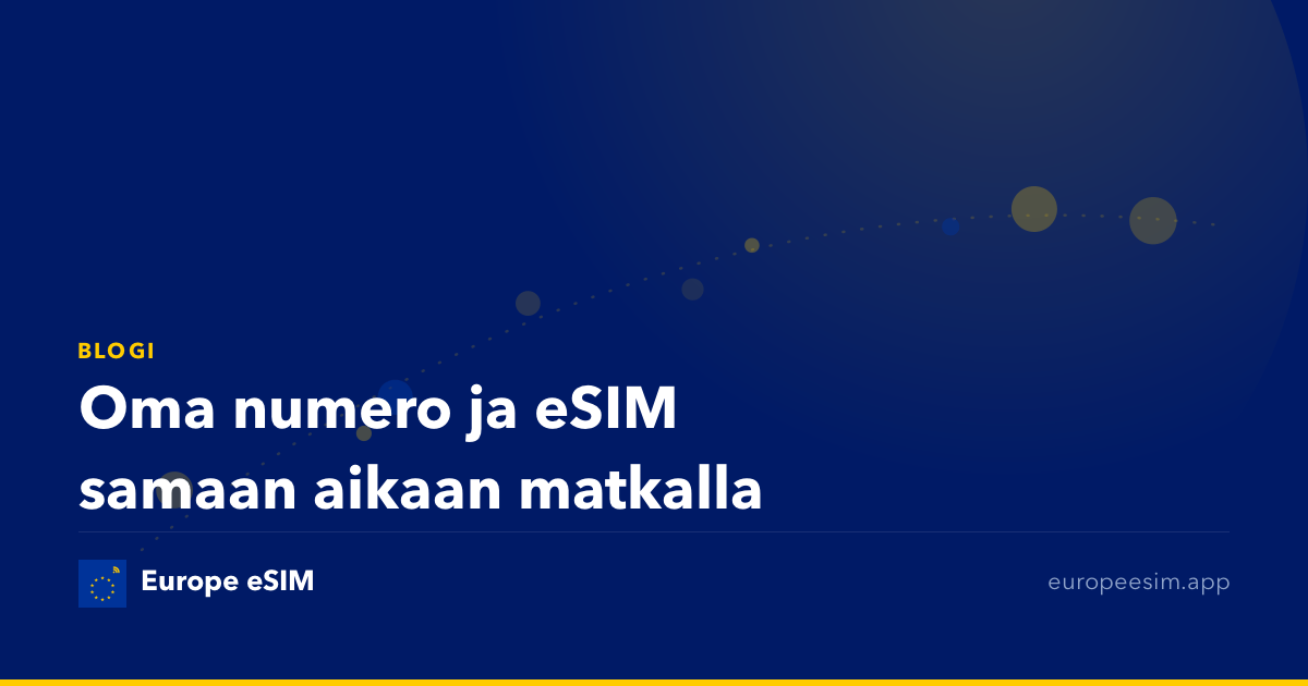 Oma numero ja eSIM samaan aikaan matkalla