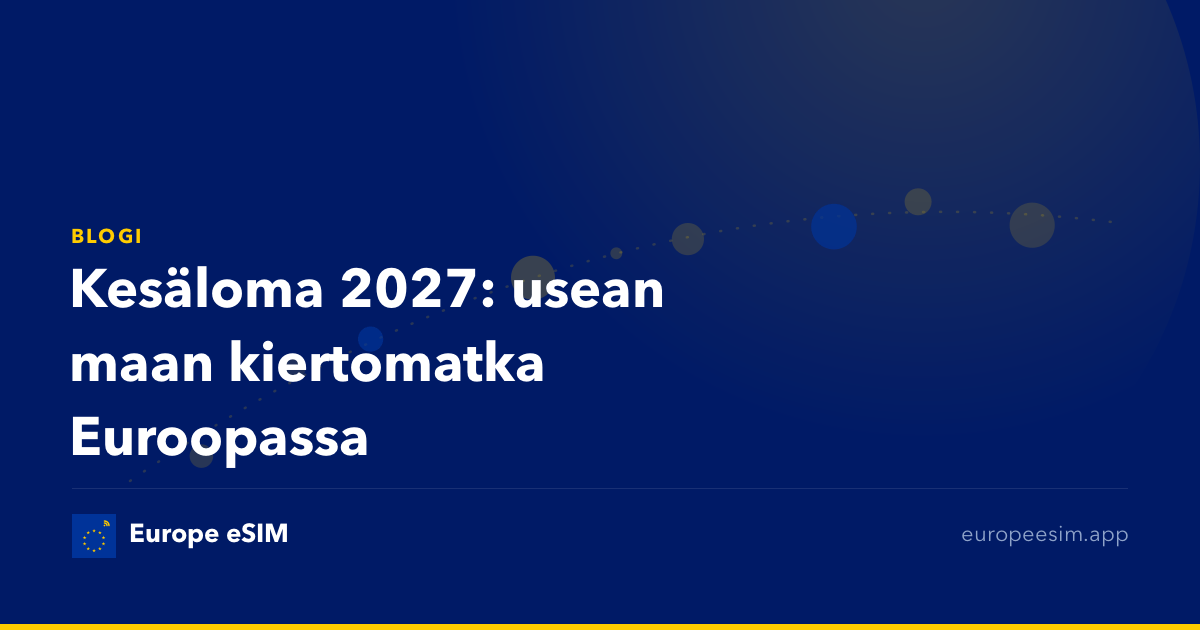 Kesäloma 2027: usean maan kiertomatka Euroopassa