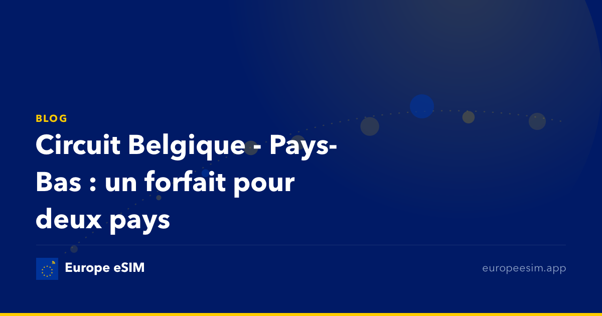 Circuit Belgique - Pays-Bas : un forfait pour deux pays