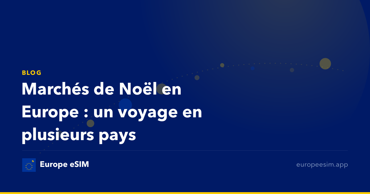Marchés de Noël en Europe : un voyage en plusieurs pays