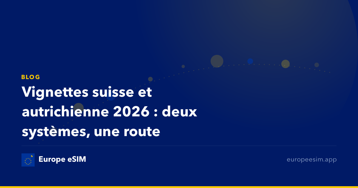 Vignettes suisse et autrichienne 2026 : deux systèmes, une route