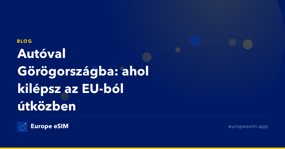 Autóval Görögországba: ahol kilépsz az EU-ból útközben