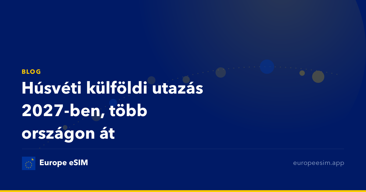 Húsvéti külföldi utazás 2027-ben, több országon át