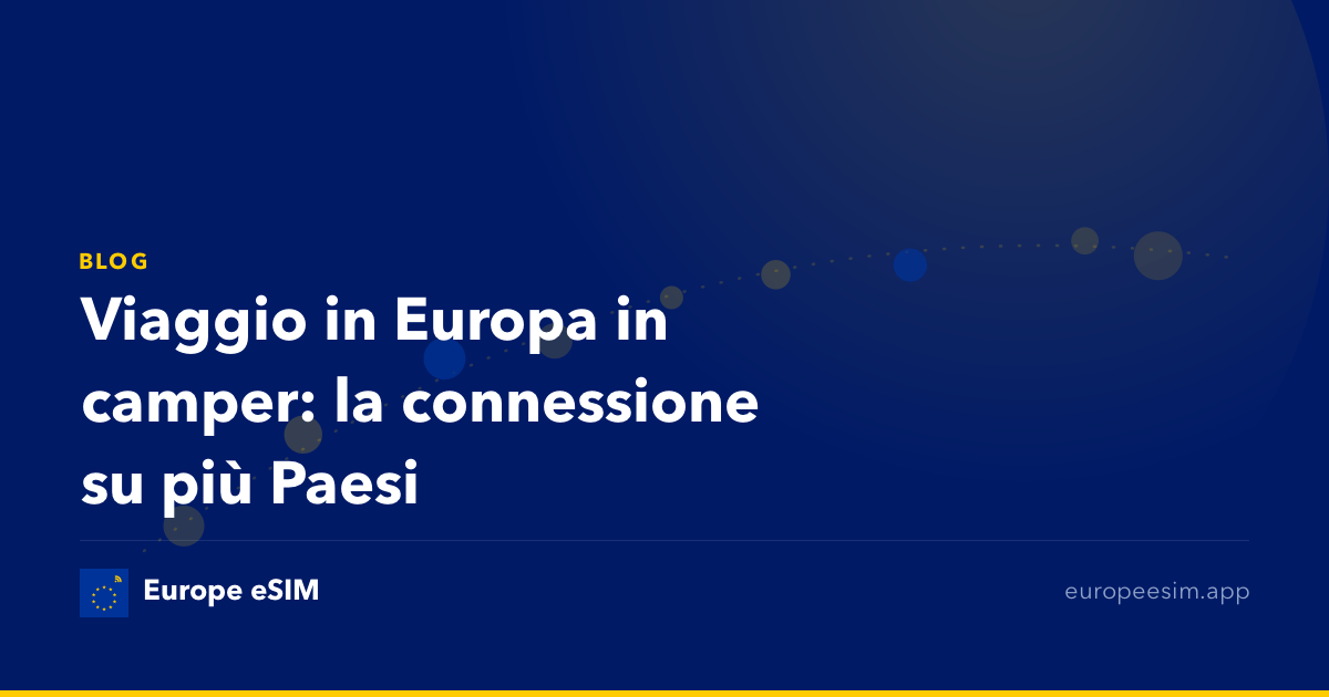 Viaggio in Europa in camper: la connessione su più Paesi