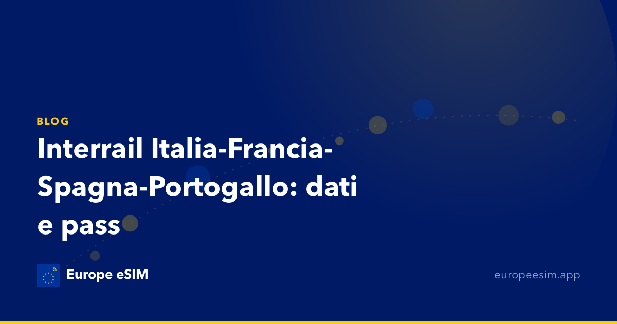 Interrail Italia-Francia-Spagna-Portogallo: dati e pass