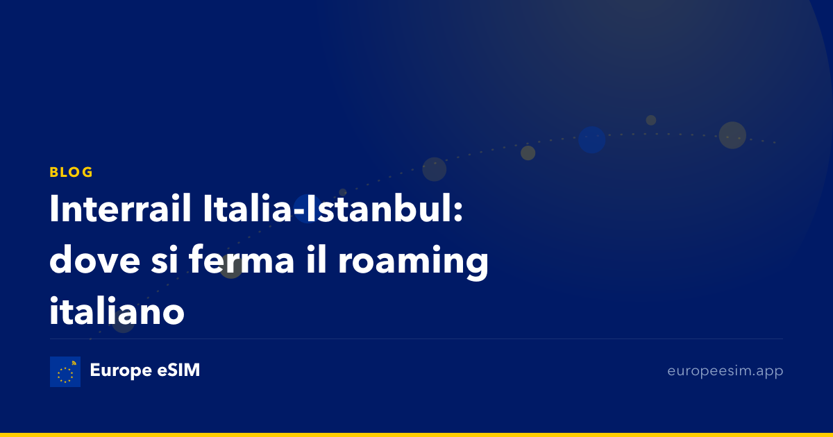 Interrail Italia-Istanbul: dove si ferma il roaming italiano