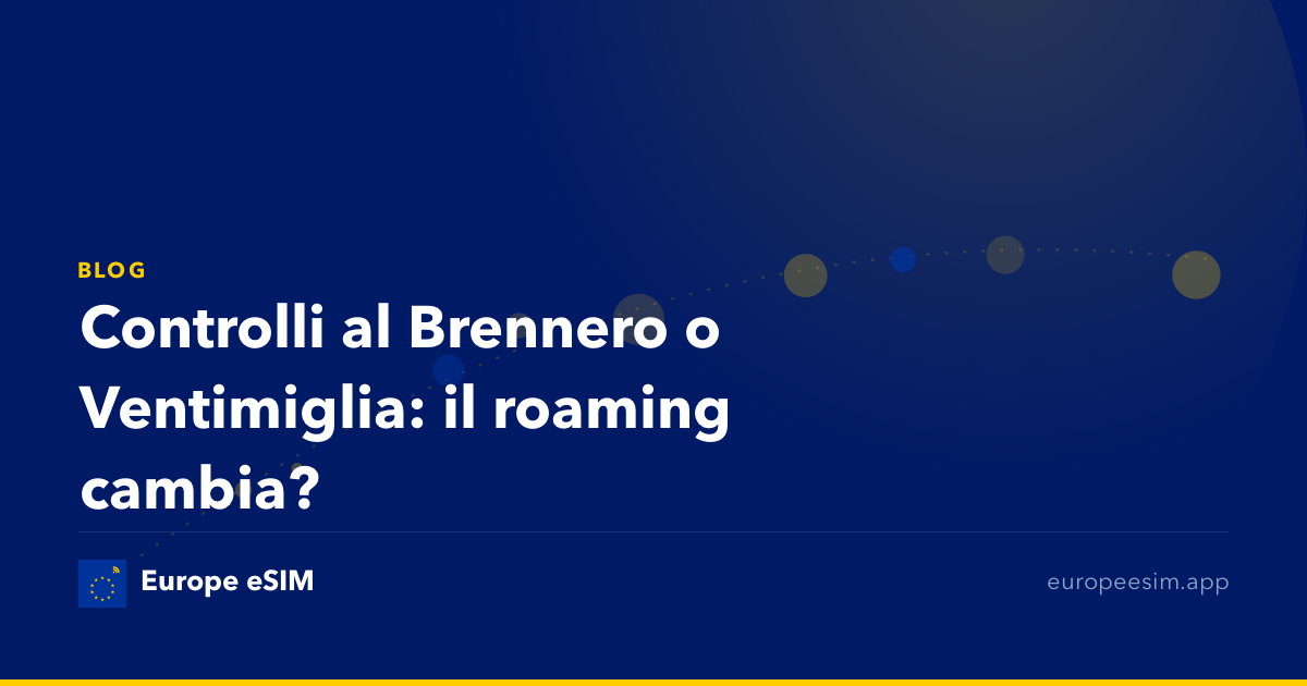 Controlli al Brennero o Ventimiglia: il roaming cambia?