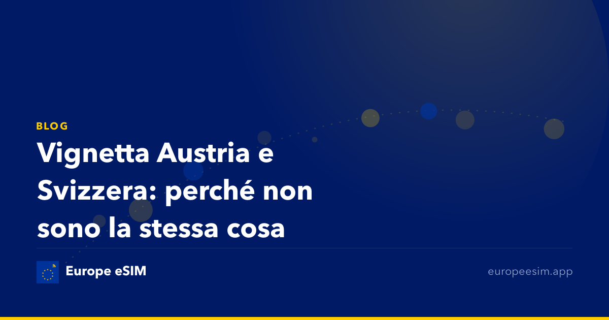 Vignetta Austria e Svizzera: perché non sono la stessa cosa