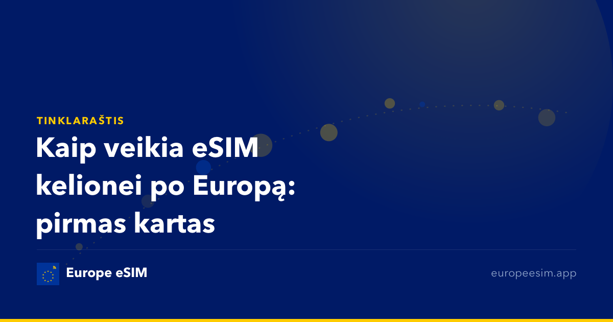 Kaip veikia eSIM kelionei po Europą: pirmas kartas