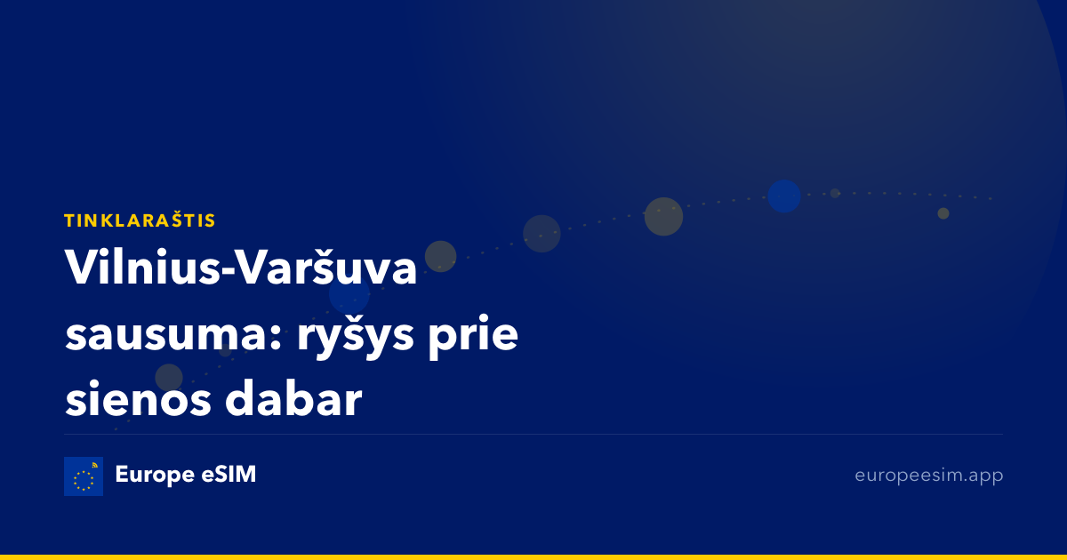 Vilnius-Varšuva sausuma: ryšys prie sienos dabar