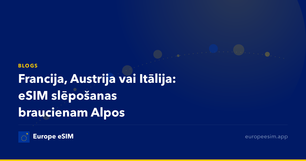 Francija, Austrija vai Itālija: eSIM slēpošanas braucienam Alpos