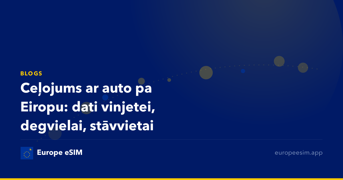 Ceļojums ar auto pa Eiropu: dati vinjetei, degvielai, stāvvietai