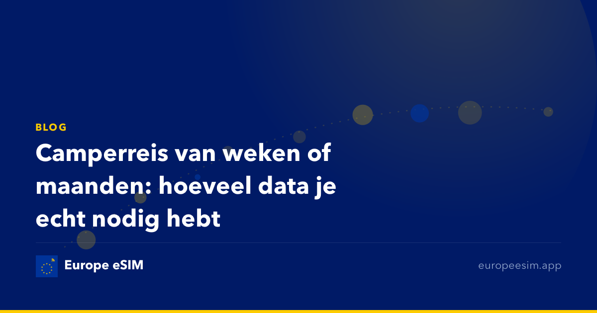 Camperreis van weken of maanden: hoeveel data je echt nodig hebt