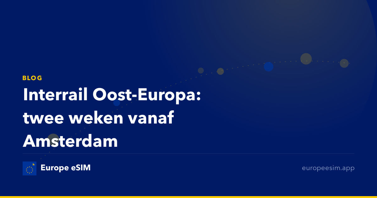 Interrail Oost-Europa: twee weken vanaf Amsterdam