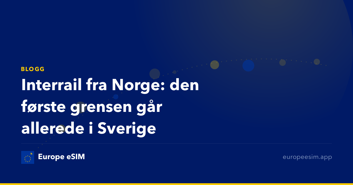 Interrail fra Norge: den første grensen går allerede i Sverige