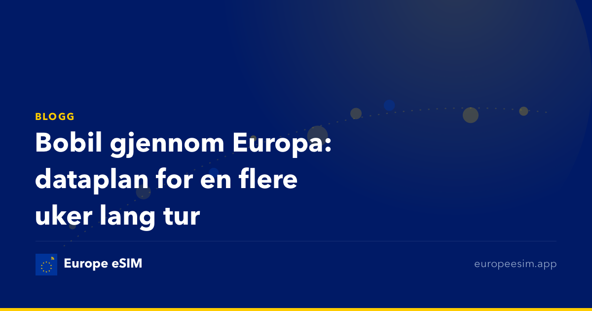 Bobil gjennom Europa: dataplan for en flere uker lang tur