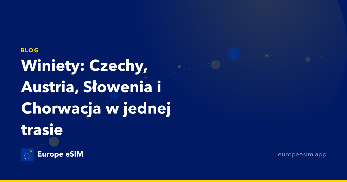 Winiety: Czechy, Austria, Słowenia i Chorwacja w jednej trasie