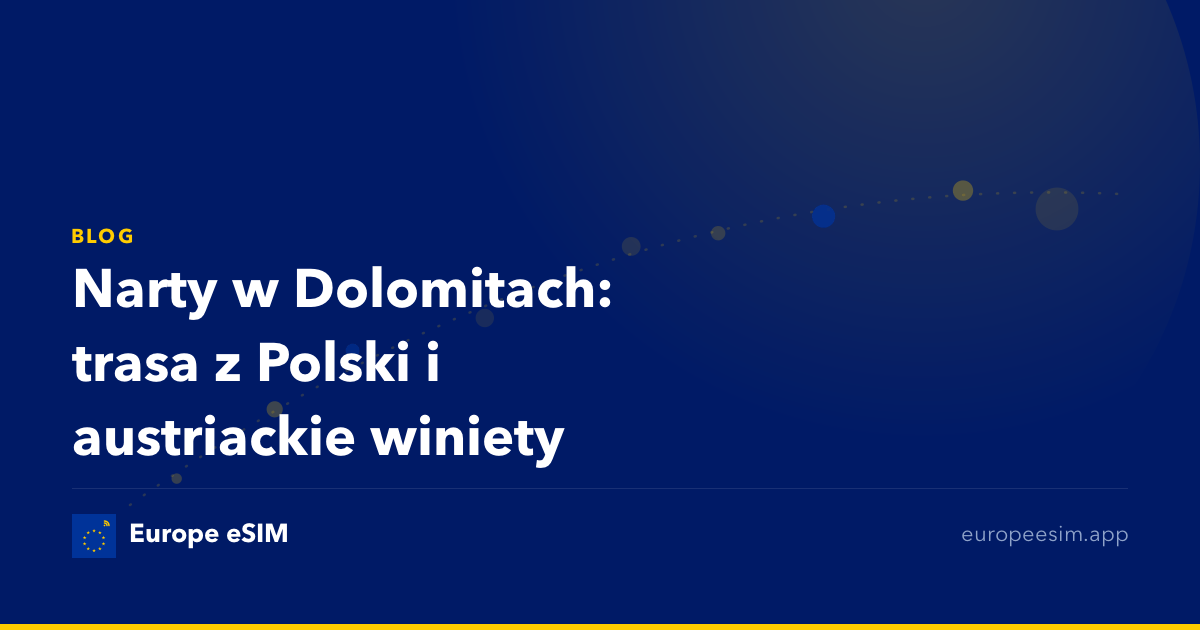Narty w Dolomitach: trasa z Polski i austriackie winiety