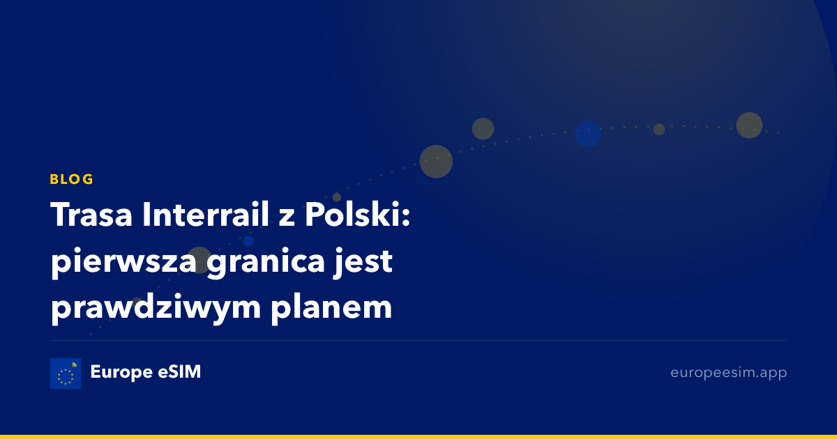 Trasa Interrail z Polski: pierwsza granica jest prawdziwym planem