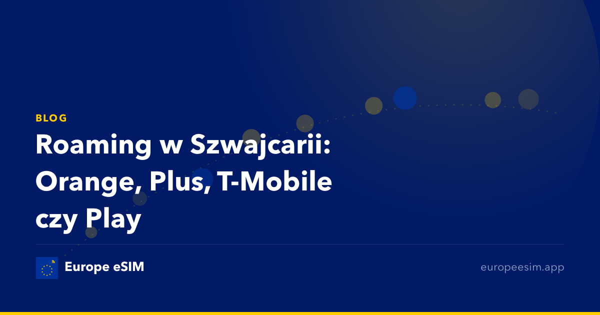 Roaming w Szwajcarii: Orange, Plus, T-Mobile czy Play