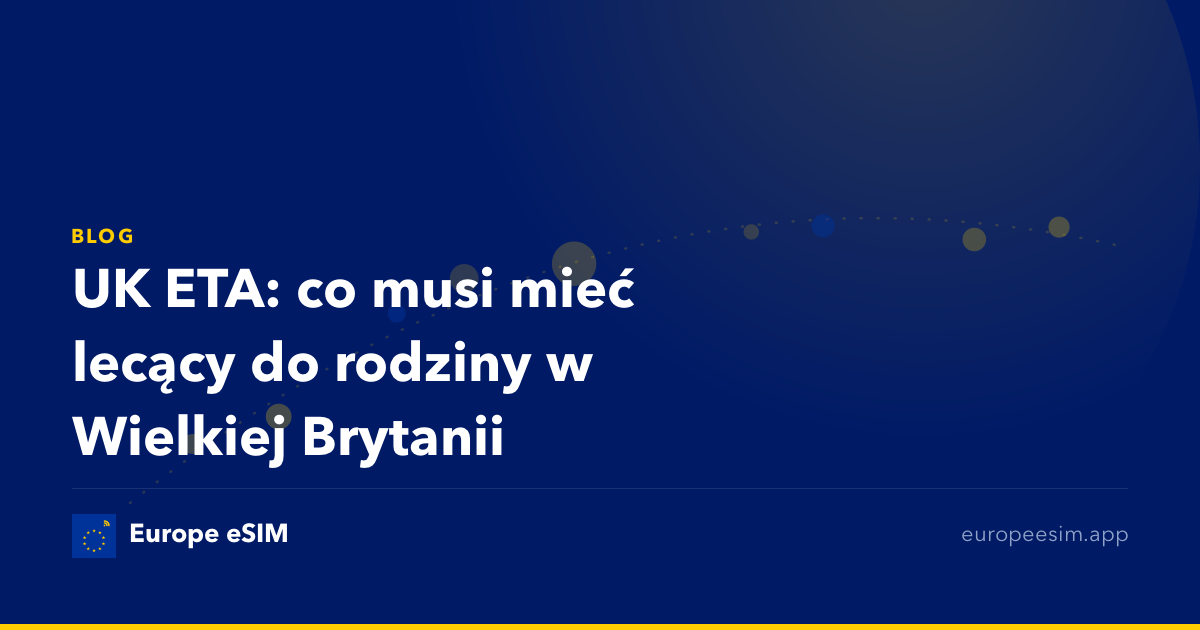 UK ETA: co musi mieć lecący do rodziny w Wielkiej Brytanii