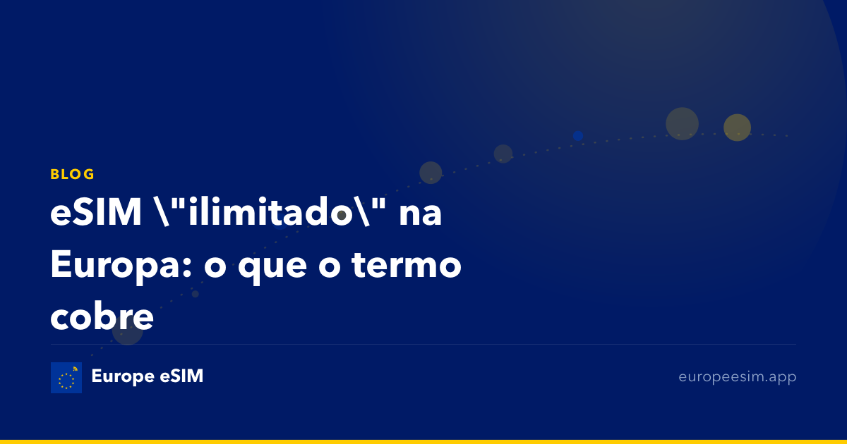 eSIM "ilimitado" na Europa: o que o termo cobre