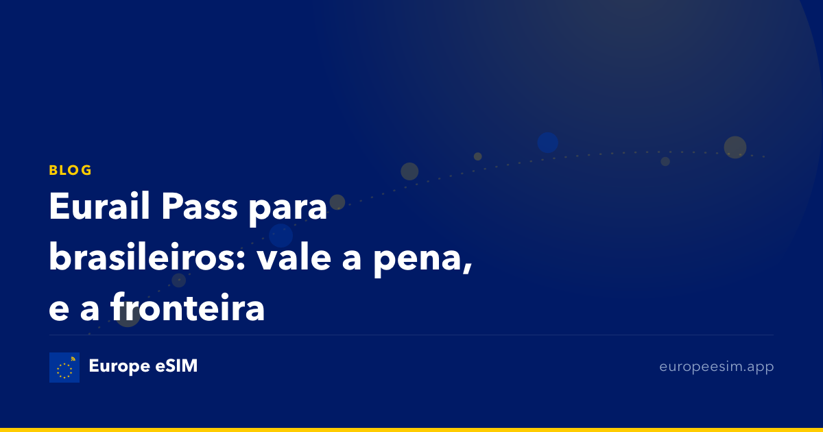 Eurail Pass para brasileiros: vale a pena, e a fronteira