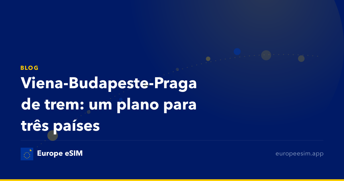 Viena-Budapeste-Praga de trem: um plano para três países