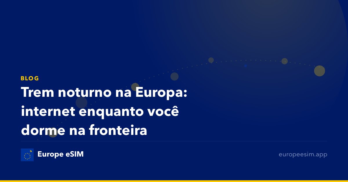 Trem noturno na Europa: internet enquanto você dorme na fronteira