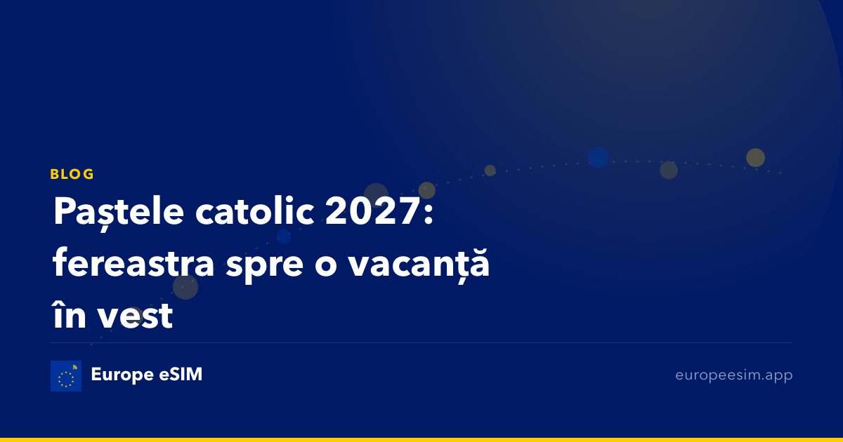 Paștele catolic 2027: fereastra spre o vacanță în vest