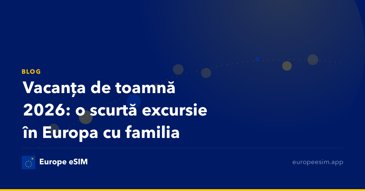Vacanța de toamnă 2026: o scurtă excursie în Europa cu familia