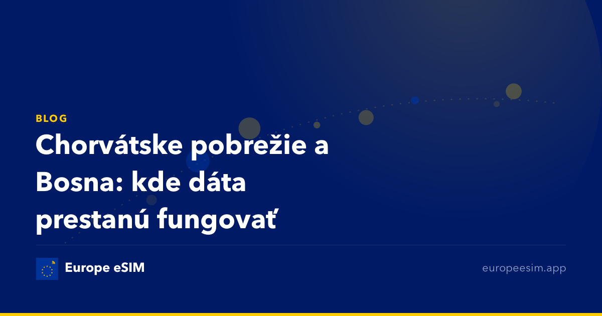 Chorvátske pobrežie a Bosna: kde dáta prestanú fungovať