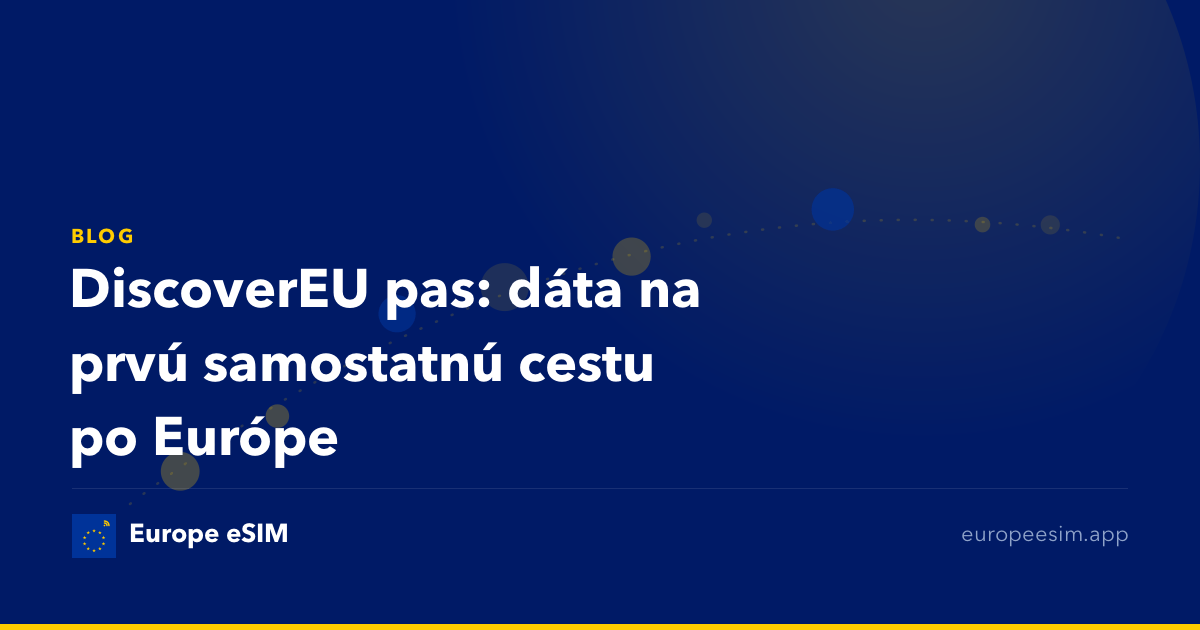 DiscoverEU pas: dáta na prvú samostatnú cestu po Európe